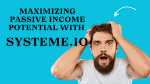 Read more about the article Maximizing Passive Income Potential with Systeme.io: A Game-Changing Tool for Online Entrepreneurs