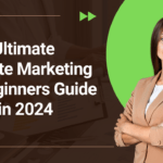 Ultimate Affiliate Marketing for Beginners Guide in 2024