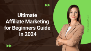 Read more about the article Ultimate Affiliate Marketing for Beginners Guide in 2024