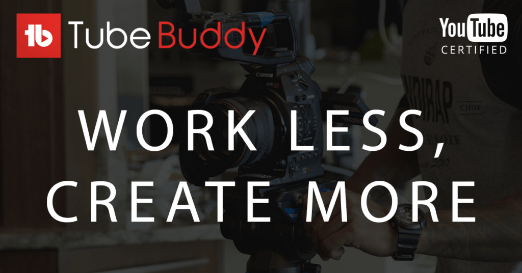 tubebudyy work less, create more